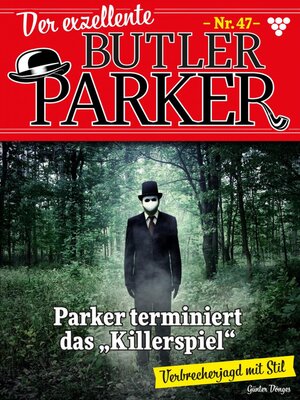 cover image of Der exzellente Butler Parker 47 – Kriminalroman